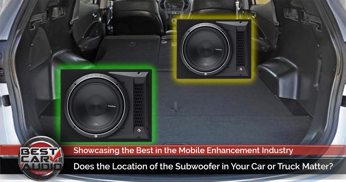 Does the Location the Subwoofer in Your Car or Matter?