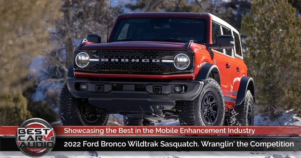 2022 Ford Bronco Wildtrak Sasquatch. Wranglin’ the Competition