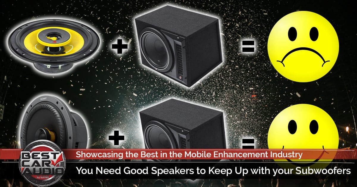 You Need Good Speakers to Keep Up with your Subwoofers