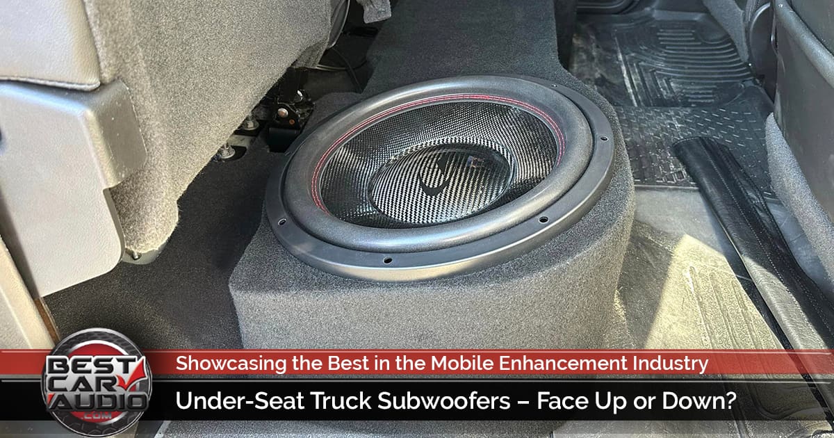 Under-Seat Truck Subwoofers – Face Up or Down?