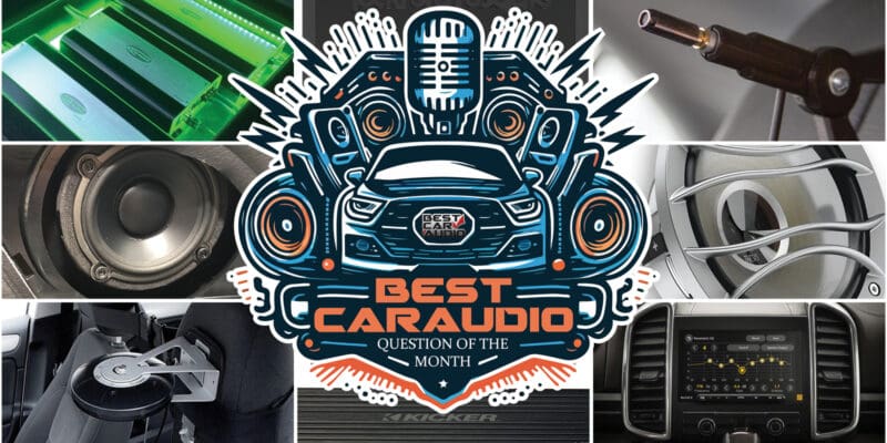 Question of the Month: What’s Most Important to a Car Audio Installation?