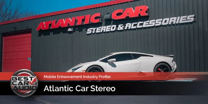 Mobile Enhancement Industry Profile: Atlantic Car Stereo