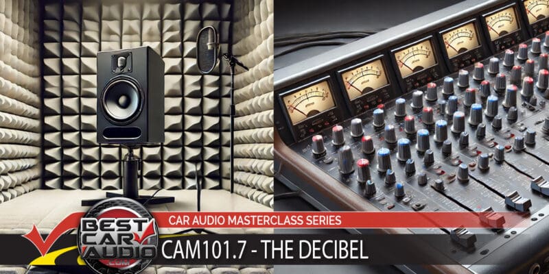 Car Audio Masterclass 101.7 – The Decibel