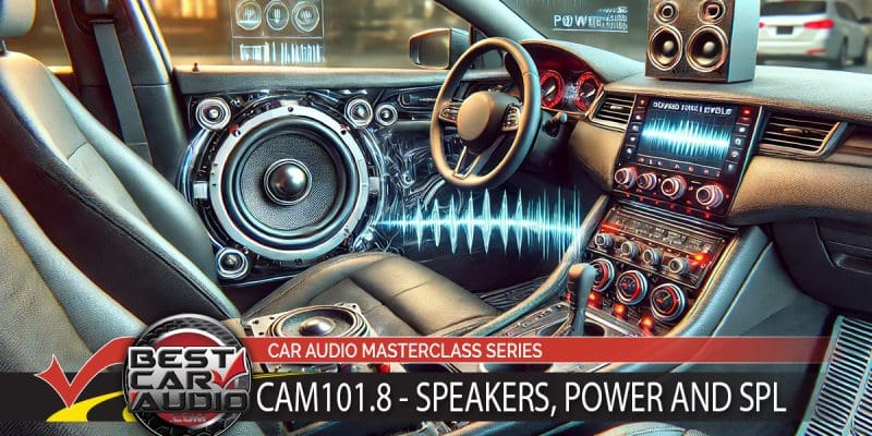 Car Audio Masterclass 101.8 – Speakers, Power and SPL